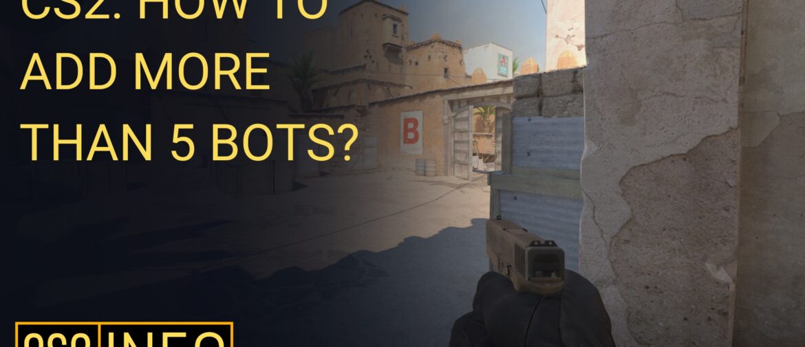 How to Add More Than 5 Bots in CS2?